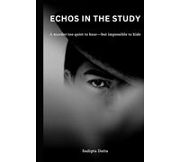 Echoes in the Study: A detective story about a murder - too quiet to hear but impossible to hide.