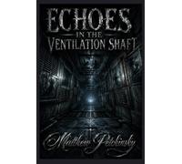 Echoes in the Ventilation Shaft