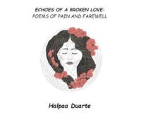 ECHOES OF A BROKEN LOVE: POEMS OF PAIN AND FAREWELL