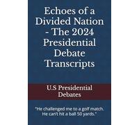 Echoes of a Divided Nation - The 2024 Presidential Debate Transcripts: "He challenged me to a golf match. He can’t hit a ball 50 yards."