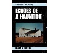 Echoes of a Haunting Clara Miller (Auteur)