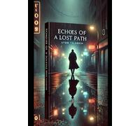 Echoes of a Lost Path: A Tale of Love, Fate, and the Secrets of Nature