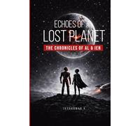 Echoes of a Lost Planet: Chronicles of AL & IEN