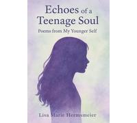 Echoes of a Teenage Soul: Poems from My Younger Self