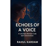 Echoes Of A Voice: A Love Story Between Code and Consciousness