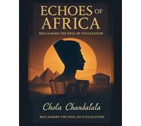 Echoes of Africa - Reclaiming the Soul of Civilization