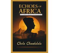 ECHOES OF AFRICA: RECLAIMING THE SOUL OF CIVILIZATION