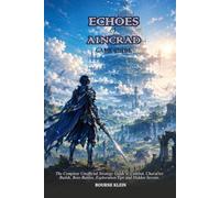 ECHOES OF AINCRAD GAME GUIDE: The Complete Unofficial Strategy Guide to Combat, Character Builds, Boss Battles, Exploration Tips and Hidden Secrets.