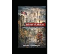 Echoes of Albion: Unravelling The Threads of Modern Britain