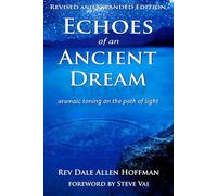 Echoes of an Ancient Dream: Aramaic Toning on the Path of Light - Revised & Expanded Edition