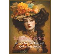 Echoes of an Era: 50 Victorian Ladies Coloring Book