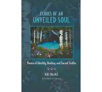 Echoes of an Unveiled Soul: Poems of Identity, Healing, and Sacred Truths