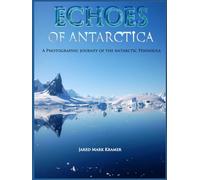 Echoes of Antarctica: A photographic journey of the Antarctic peninsula