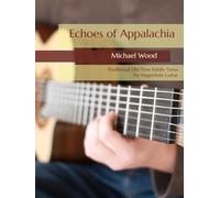 Echoes of Appalachia: Traditional Old-Time Fiddle Tunes for Fingerstyle Guitar
