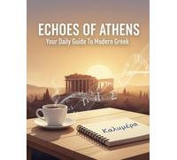 Echoes Of Athens: Your Daily Guide To Modern Greek