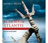 Echoes of Atlantis: Crones, Templiers and the Lost Continent (The Templars in America)