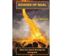 ECHOES OF BAAL: When Our Hearts Worship the Wrong God