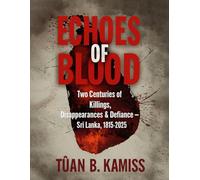 Echoes of Blood: Sri Lanka's Legacy of Violence, Resistance, and Memory