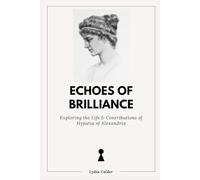 ECHOES OF BRILLIANCE: Exploring the Life and Contribution of Hypatia of Alexandria