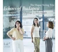 Hague String Trio – Echoes of Budapest – Hommage à trois amis – CD