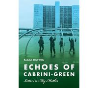 Echoes of Cabrini-green: Letters to My Mother