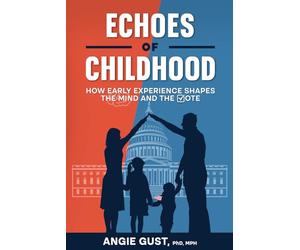 Echoes of Childhood: How Early Experience Shapes the Mind and the Vote