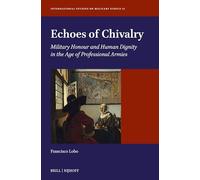 Echoes of Chivalry: Military Honour and Human Dignity in the Age of Professional Armies
