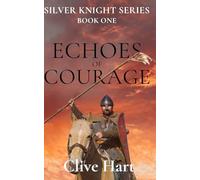 Echoes of Courage: Book One in the Silver Knight Series