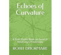 Echoes of Curvature: A Brief Public Book on General Relativity's Predictions