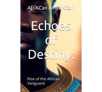 Echoes Of Destiny: : Rise Of The African Vanguard