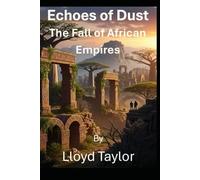 Echoes of Dust: The Fall of African Empires
