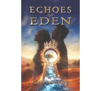 Echoes of Eden: A journey of remembering, returning, reseeding, repatterning, reframing, resetting, releasing, reintegrating, rising and rebuilding