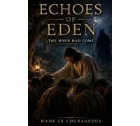 Echoes of Eden: The Hour Had Come