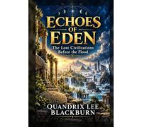 Echoes of Eden: The Lost Civilization Before the Flood