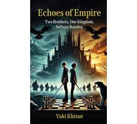 Echoes of Empire: Two Brothers, One Kingdom, Infinite Resolve
