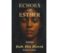 Echoes of Esther: Broke. Bled. Bloomed.