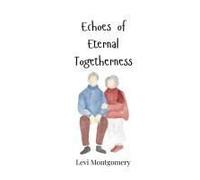 Echoes Of Eternal Togetherness