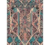 Echoes Of Eternity: An Exploration of Shapes and Shadows: Intricate Patterns: A Meditative Coloring Experience