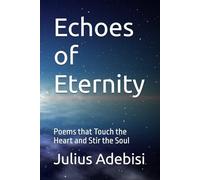 Echoes of Eternity: Poems that Touch the Heart and Stir the Soul