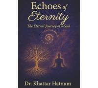 Echoes of Eternity: The Eternal Journey of the Soul