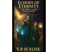 Echoes of Eternity: The War of Light and Shadow