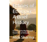 Echoes Of Ethiopia: A Brief History: Unveiling The Majesty And Resilience Of Ethiopia