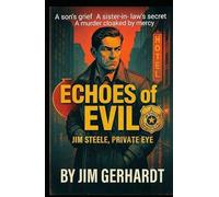 Echoes of Evil, Jim Steele, Private Eye: A Jim Steele Mystery Noir Thriller of Family Betrayal, Medical Suspense and Southern Justice