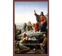 Echoes Of Faith: Prayers Of The Early Church (Divine Grace)