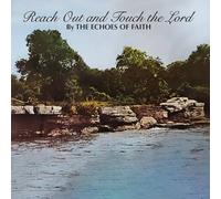 Echoes of Faith - Reach Out & Touch the Lord