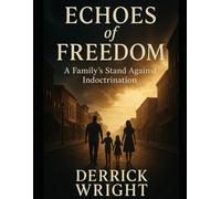Echoes of Freedom: A family's fight against indoctrination and the battle to protect their children