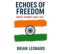 Echoes of Freedom: India’s Journey Since 1947
