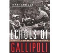 Echoes of Gallipoli by Kinloch & LieutenantColonel Terry & MNZM Terry Kinloch, Prime Minister Rt Hon Helen Clark (Auteur)