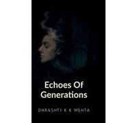Echoes Of Generations Part-1 : The Pain We Inherited, We Carried And What We'll Never Pass On, Because We Finally Chose To End The Chain Paperback Book By Dhrashti Komalkalpesh Mehta