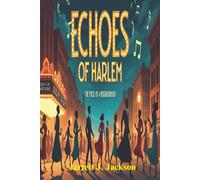 Echoes Of Harlem: The Pulse Of A Neighborhood: Harlem's Transformation